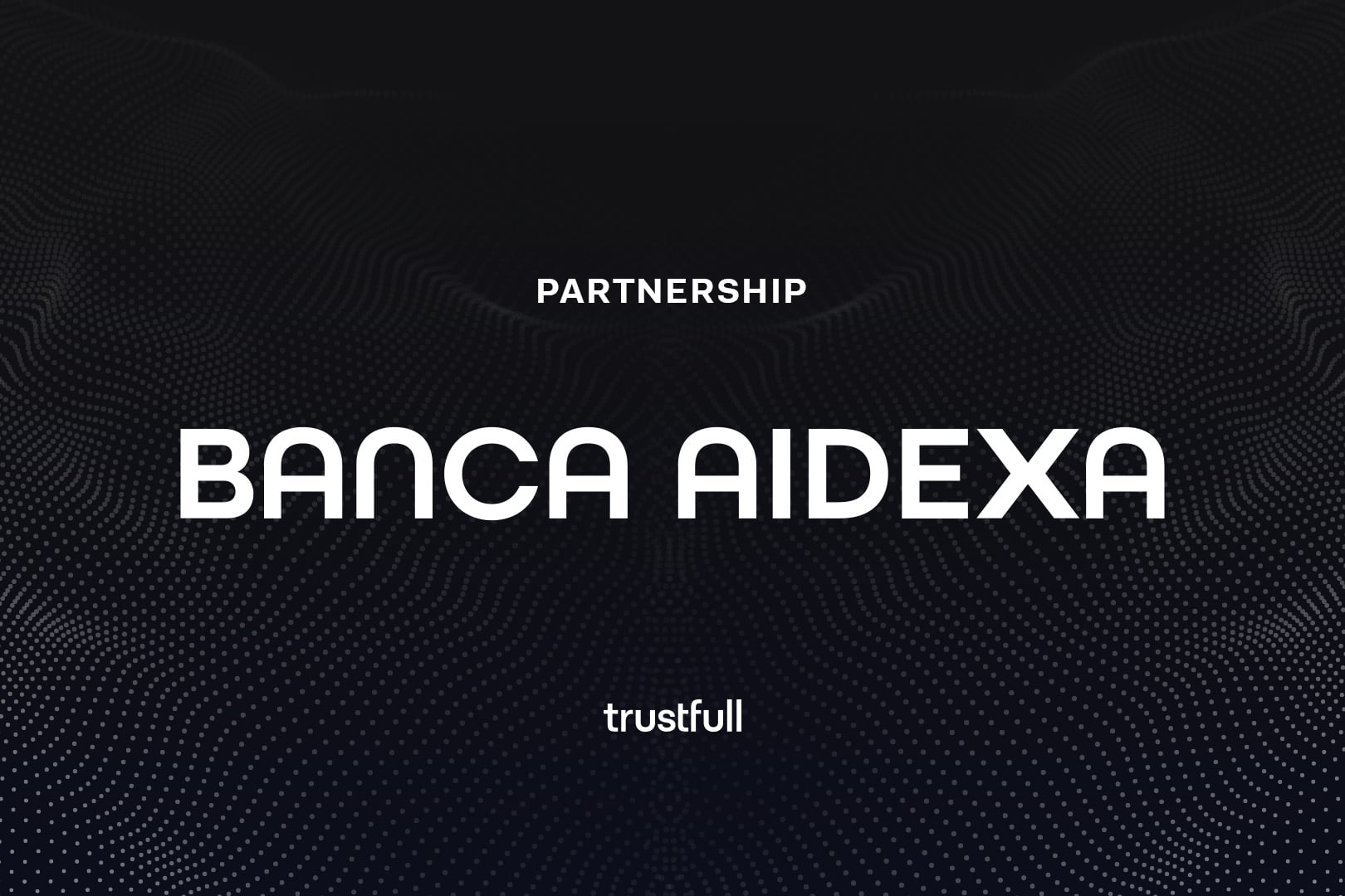 Banca AideXa Selects Trustfull to Strengthen KYB and Fraud Prevention ...